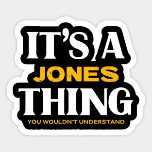 It's a Jones Thing You Wouldn't Understand Sticker